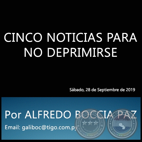 CINCO NOTICIAS PARA NO DEPRIMIRSE - Por ALFREDO BOCCIA PAZ - Sábado, 28 de Septiembre de 2019